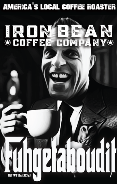 Fuggedaboutit - Espresso Blend - Iron Bean Coffee Company